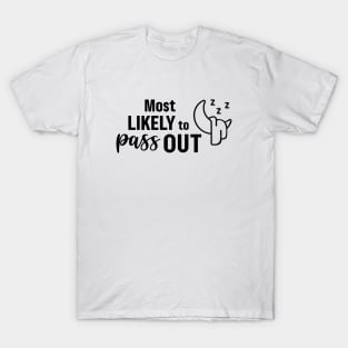 Most Likely To Pass Out T-Shirt